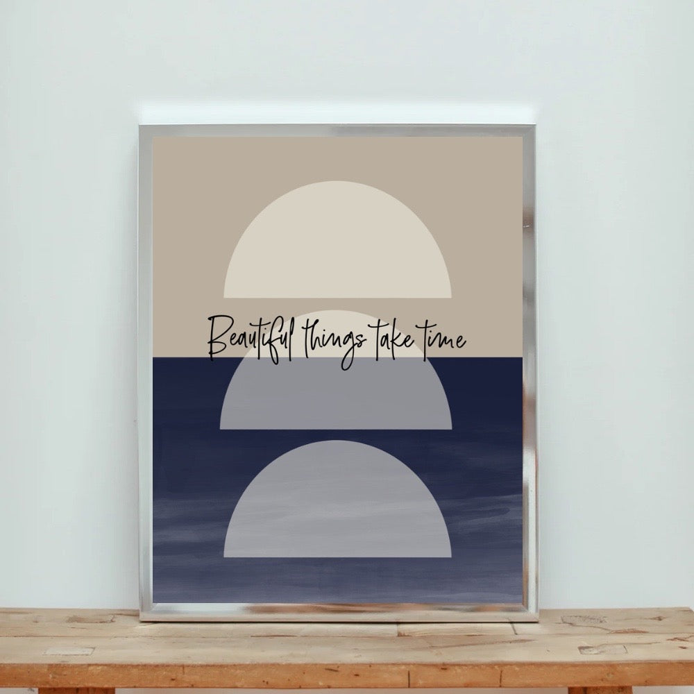 Beautiful Things Take Time Art Print