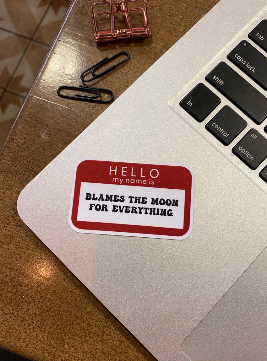 Blames the Moon on Everything Sticker