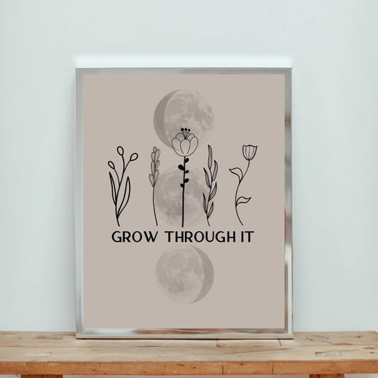 Grow Through it Art Print