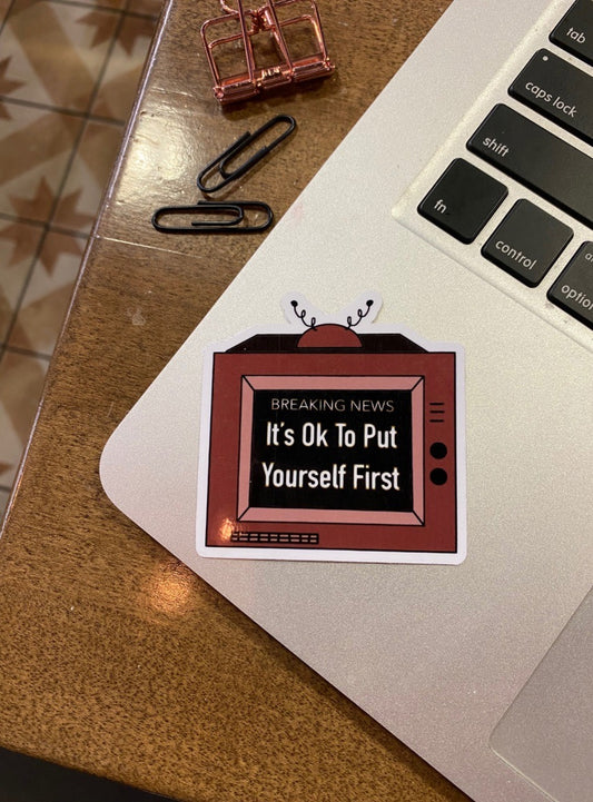 Its Okay to Put Yourself First Sticker